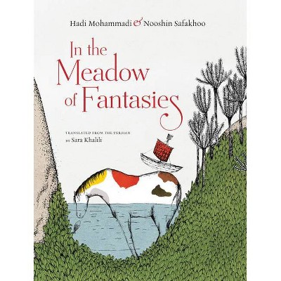 In the Meadow of Fantasies - by  Hadi Mohammadi (Hardcover)