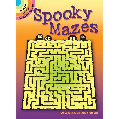 Spooky Mazes - (Dover Little Activity Books) by  Ted Lavash & Victoria Fremont (Paperback)