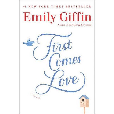First Comes Love (Hardcover) by Emily Giffin