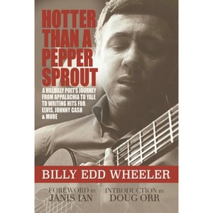 Hotter Than a Pepper Sprout - by  Billy Edd Wheeler (Hardcover) - 1 of 1