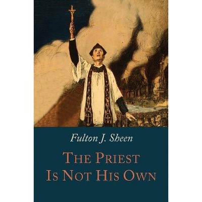 The Priest is Not His Own - by  Fulton J Sheen (Paperback)