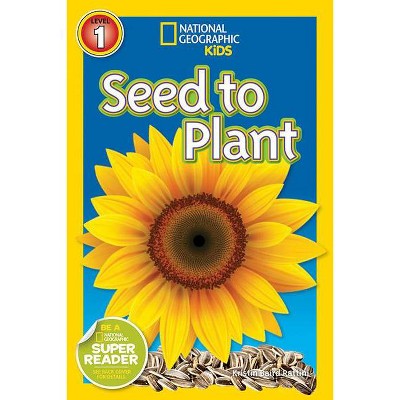 Seed to Plant - (Readers) by  Kristin Rattini (Paperback)