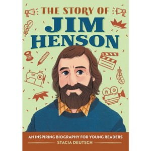 The Story of Jim Henson - (The Story of Biographies) by  Stacia Deutsch (Paperback) - 1 of 1