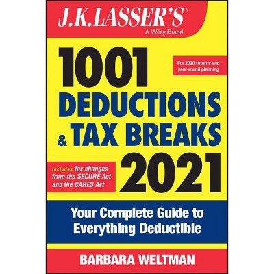 J.K. Lasser's 1001 Deductions and Tax Breaks 2021 - by  Barbara Weltman (Paperback)