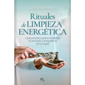 Rituales de Limpieza Energética - by  Ana Alicia Pomares Lopez (Paperback) - 1 of 1