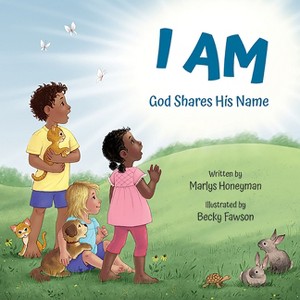 I Am: God Shares His Name - by  Marlys Honeyman (Board Book) - 1 of 1