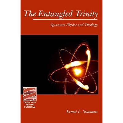 The Entangled Trinity - (Theology and the Sciences) by  Ernest L Simmons (Paperback)