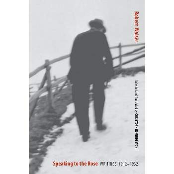 Speaking to the Rose - by  Robert Walser (Paperback)
