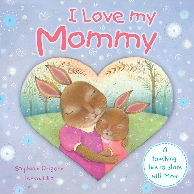 I Love My Mommy - (padded Board Books) By Stephanie Dragone (board Book) : Target
