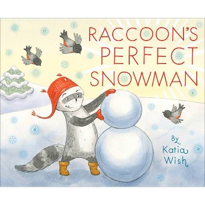 Raccoon's Perfect Snowman - by  Katia Wish (Hardcover)