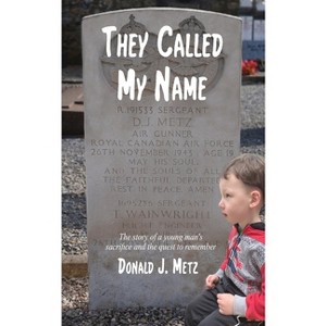 They Called My Name - by  Donald J Metz (Paperback) - 1 of 1