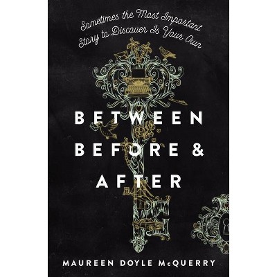 Between Before and After - by  Maureen Doyle McQuerry (Hardcover)