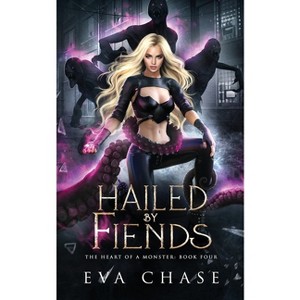 Hailed by Fiends - (The Heart of a Monster) by  Eva Chase (Paperback) - 1 of 1