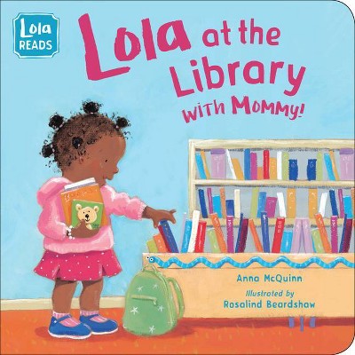 Lola at the Library with Mommy - (Lola Reads) by  Anna McQuinn (Board Book)