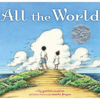 All the World - by  Liz Garton Scanlon (Hardcover)