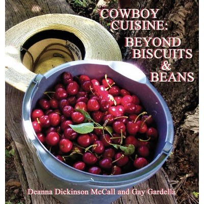 Cowboy Cuisine - by  Deanna Dickinson McCall & Gay Gardella (Hardcover)