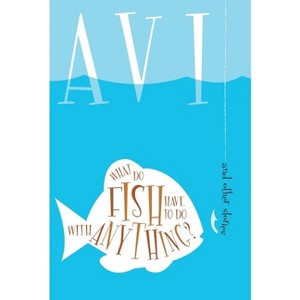 What Do Fish Have to Do with Anything? - by  Avi (Paperback) - 1 of 1
