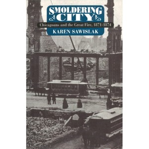 Smoldering City - (Historical Studies of Urban America) by  Karen Sawislak (Paperback) - 1 of 1