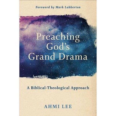 Preaching God's Grand Drama - by  Ahmi Lee (Paperback)