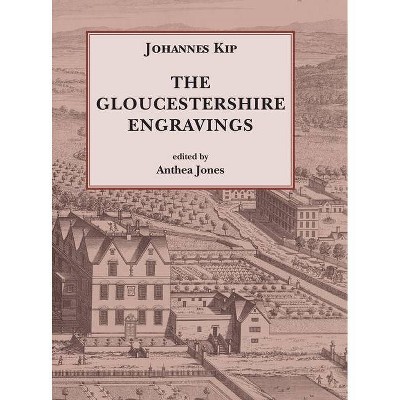 Johannes Kip, The Gloucestershire Engravings - by  Anthea Jones (Hardcover)