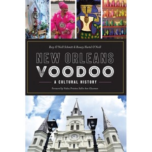 New Orleans Voodoo - by Rory O'Neill Schmitt & Rosary Hartel O'Neill (Paperback) - 1 of 1