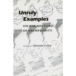 Unruly Examples - by  Alexander Gelley (Paperback) - 1 of 1