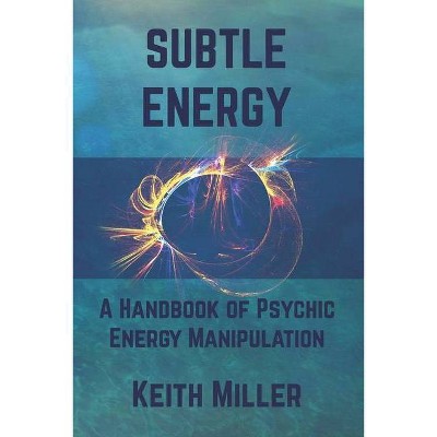 Subtle Energy - by  Keith Miller (Paperback)