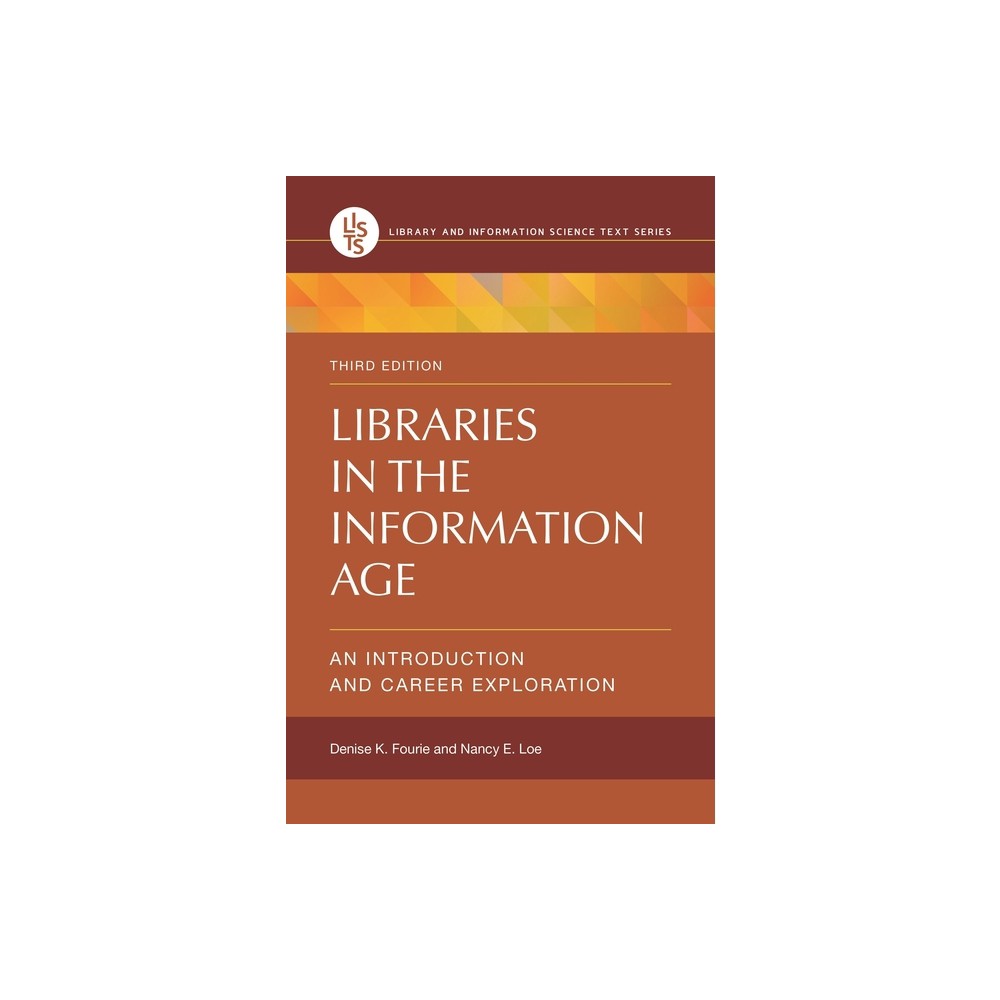 Libraries in the Information Age - (Library and Information Science Text) 3rd Edition by Denise Fourie & Nancy Loe (Paperback)