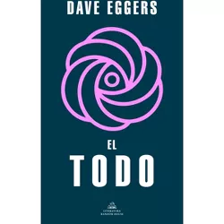 El Todo / The Every - by  Dave Eggers (Paperback)
