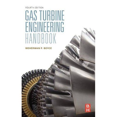 Gas Turbine Engineering Handbook - 4th Edition by  Meherwan P Boyce (Hardcover)