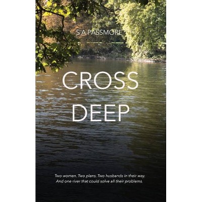Cross Deep - by  S A Passmore (Paperback)