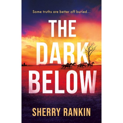 The Dark Below - by  Sherry Rankin (Paperback)