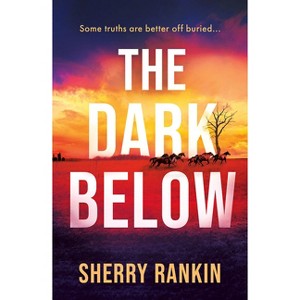 The Dark Below - by  Sherry Rankin (Paperback) - 1 of 1