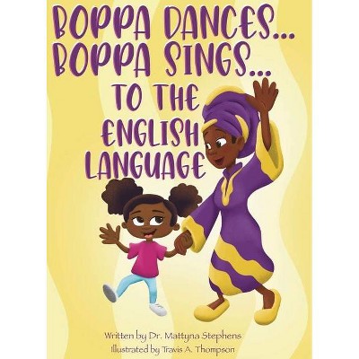 Boppa Dances... Boppa Sings... to the English Language - Large Print by  Mattyna L Stephens (Hardcover)