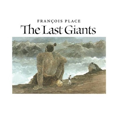 The Last Giants - by  Francois Place (Paperback)