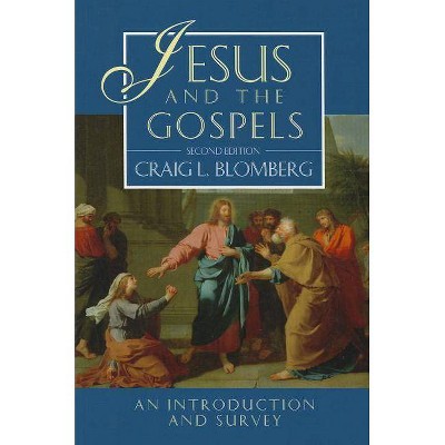 Jesus and the Gospels (2nd Edition) - by  Craig Blomberg (Paperback)