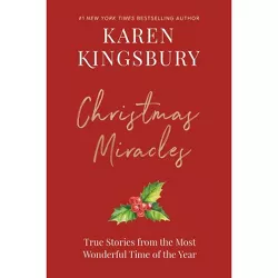 Christmas Miracles - by  Karen Kingsbury (Hardcover)