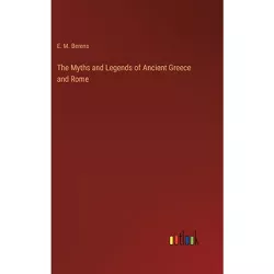 The Myths and Legends of Ancient Greece and Rome - by E M Berens