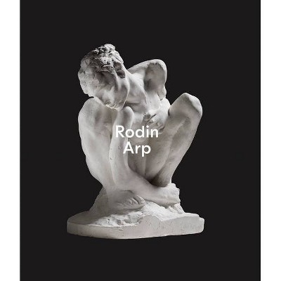 Rodin / Arp - by  Raphaël Bouvier (Hardcover)