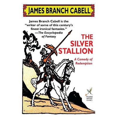 The Silver Stallion - by  James Branch Cabell (Hardcover)