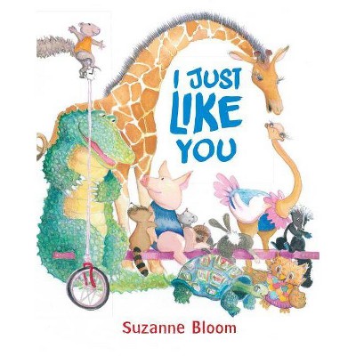 I Just Like You - by  Suzanne Bloom (Hardcover)