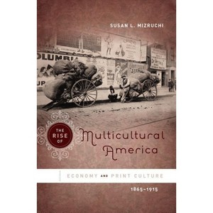 The Rise of Multicultural America - by  Susan L Mizruchi (Paperback) - 1 of 1