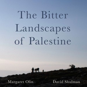 The Bitter Landscapes of Palestine - (Critical Photography) by  Margaret Olin & David Shulman (Paperback) - 1 of 1
