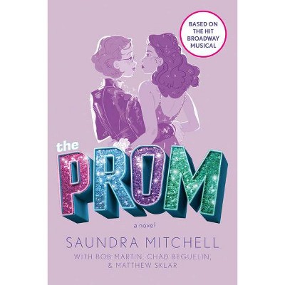 The Prom - by  Saundra Mitchell & Bob Martin & Chad Beguelin & Matthew Sklar (Paperback)