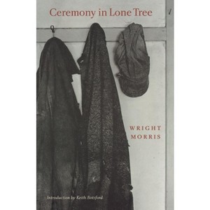 Ceremony in the Lone Tree - by  Wright Morris (Paperback) - 1 of 1