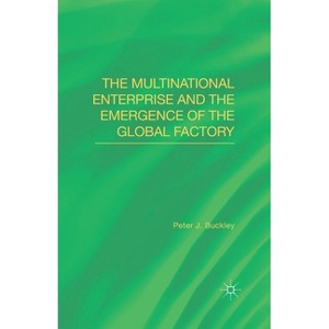 The Multinational Enterprise and the Emergence of the Global Factory - by  Peter J Buckley (Paperback) - 1 of 1