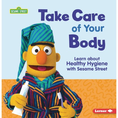 Take Care of Your Body - (Sesame Street (R) Self-Care) by  Nicole Gabor (Paperback)