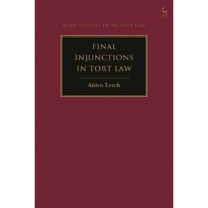 Final Injunctions in Tort Law - (Hart Studies in Private Law) by  Aiden Lerch (Hardcover) - 1 of 1