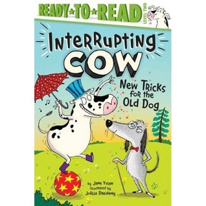 New Tricks for the Old Dog - (Interrupting Cow) by  Jane Yolen (Hardcover) - 1 of 1