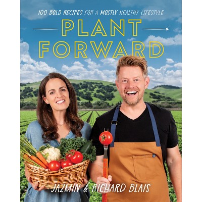 Plant Forward - by  Richard Blais & Jazmin Blais (Paperback)
